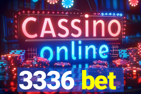 3336 bet